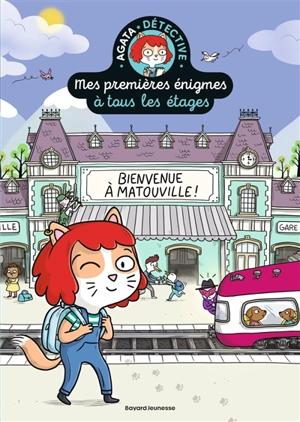 Mes premières énigmes à tous les étages : Agata Crispy détective. Bienvenue à Matouville ! - Paul Martin