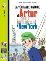 La véritable histoire d'Artur, petit immigrant à New York - Noélie Viallet