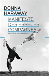 Manifeste des espèces compagnes : chiens, humains et autres partenaires - Donna Jeanne Haraway