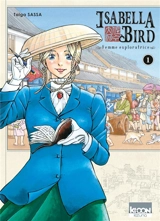 Isabella Bird : femme exploratrice. Vol. 1 - Taiga Sassa