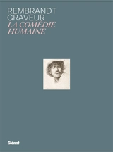 Rembrandt graveur : la comédie humaine - Jaco Rutgers