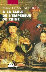 A la table de l'empereur de Chine - William Chan Tat Chuen
