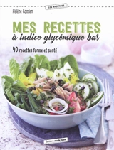 Mes recettes à indice glycémique bas : 40 recettes forme et santé - Hélène Comlan
