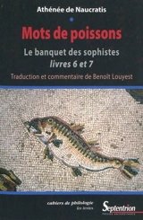 Mots de poissons : Le banquet des sophistes, livres 6 et 7 - Athénée