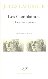 Poésies complètes. Vol. 1. Les Complaintes - Jules Laforgue