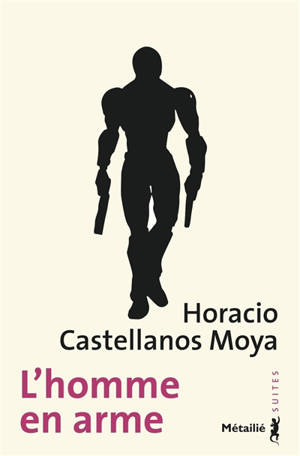 L'homme en arme - Horacio Castellanos Moya