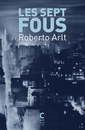 Les sept fous - Roberto Arlt