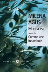 Mon voisin. Comme une funambule - Milena Agus