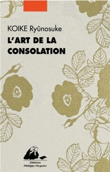 L'art de la consolation - Ryunosuke Koike