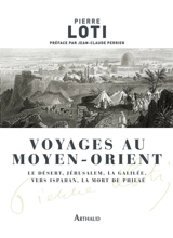 Voyages au Moyen-Orient - Pierre Loti