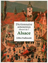 Dictionnaire amoureux illustré de l'Alsace - Gilles Pudlowski