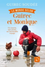 Le monde selon Guirec et Monique : un marin, une poule, un incroyable voyage : récit - Guirec Soudée