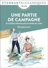 Une partie de campagne : et autres nouvelles au bord de l'eau - Guy de Maupassant