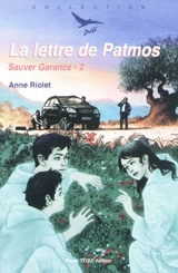 Sauver Garance. Vol. 2. La lettre de Patmos - Anne Riolet