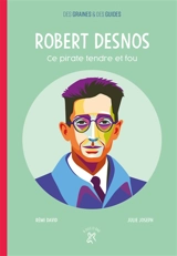 Robert Desnos, ce pirate tendre et fou - Rémi David