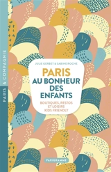 Paris, au bonheur des enfants : boutiques, restos et loisirs kids friendly - Julie Gerbet