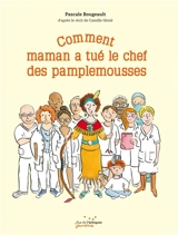 Comment maman a tué le chef des pamplemousses - Pascale Bougeault