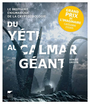 Du yeti au calamar géant : le bestiaire énigmatique de la cryptozoologie - Benoit Grison