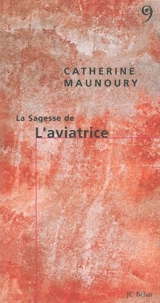 La sagesse de l'aviatrice - Catherine Maunoury