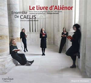 Le livre d'Aliénor : Plain-chant et polyphonie des XIIe-XIIIe siècles - Ensemble de Caelis