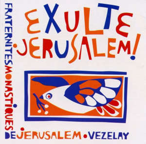 Exulte Jérusalem - Fraternité monastique de Jérusalem (Paris)