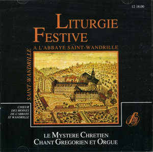 Liturgie festive à l'Abbaye Saint-Wandrille : Le Mystère chrétien. Chant grégorien et orgue - Choeur des Moines de l'Abbaye de Saint-Wandrille