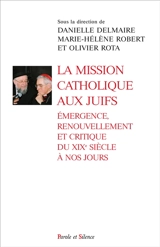 La mission catholique aux Juifs : émergence, renouvellement et critique du XIXe siècle à nos jours