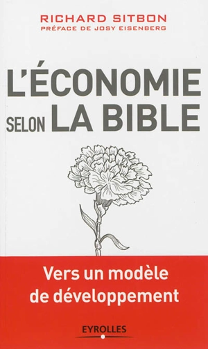 L'économie selon la Bible : vers un modèle de développement - Richard Sitbon