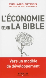 L'économie selon la Bible : vers un modèle de développement - Richard Sitbon