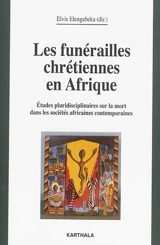Les funérailles chrétiennes en Afrique : études pluridisciplinaires sur la mort dans l'Afrique contemporaine
