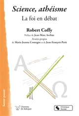 Science, athéisme : la foi en débat - Robert Coffy