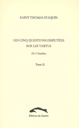 Les cinq questions disputées sur les vertus : De virtutibus. Vol. 2 - Thomas d'Aquin