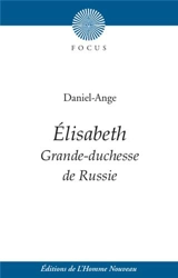 Elisabeth : grande-duchesse de Russie - Daniel-Ange