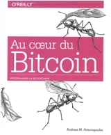 Au coeur du bitcoin : programmer la blockchain - Andreas M. Antonopoulos