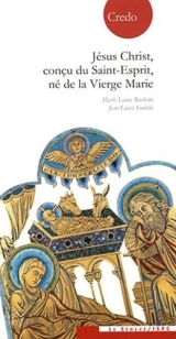 Jésus Christ, conçu du Saint-Esprit, né de la Vierge Marie - Marie-Laure Rochette