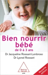 Bien nourrir son bébé de 0 à 3 ans - Jacqueline Rossant-Lumbroso