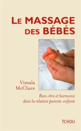 Le massage des bébés : bien-être et harmonie dans la relation parents-enfants - Vimala McClure