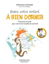 Aidez votre enfant à bien dormir : exercices et outils pour vaincre les troubles du sommeil - Stéphanie Couturier