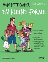 Mon p'tit cahier en pleine forme : 4-12 ans - Marie-Laure André