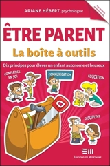 Etre parent : dix principes pour élever un enfant autonome et heureux - Ariane Hébert