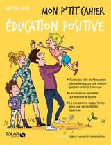 Mon p'tit cahier éducation positive - Christine Klein