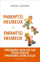 Parent(s) heureux = enfant(s) heureux : prendre soin de soi pour mieux prendre soin d'eux - Muriel Derome