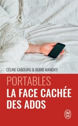 Portables : la face cachée des ados : le livre qui vous donne les codes - Céline Cabourg