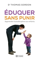 Eduquer sans punir : apprendre l'autodiscipline aux enfants - Gordon, Thomas