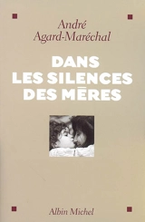 Dans les silences des mères - André Agard