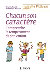 Chacun son caractère : comprendre le tempérament de son enfant - Helen F. Neville