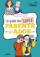 Le guide des super parents d'ados - Caroline Franc