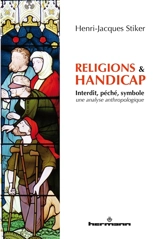 Religions & handicap : interdit, péché, symbole : une analyse anthropologique - Henri-Jacques Stiker