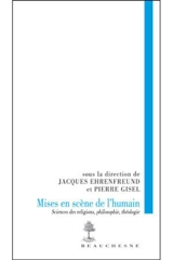 Mises en scène de l'humain : sciences des religions, philosophie, théologie