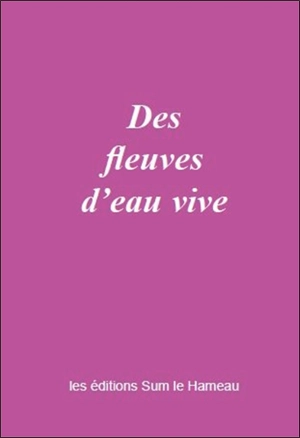 Des fleuves d'eau vive : la voix du coeur - S.M.